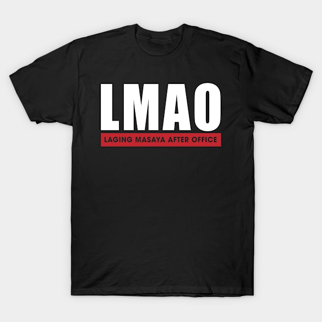 Filipino Phrase LMAO Laging Masaya After Office T-Shirt by c1337s